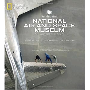 【クリックで詳細表示】Smithsonian National Air and Space Museum： An Autobiography： John Glenn， John Dailey， Michael J. Neufeld， Alex M. Spencer： 洋書