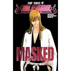 MASKED BLEACH�\�u���[�`�\ OFFICIAL CHARACTER BOOK 2 (BLEACH�\�u���[�`�\ OFFICIAL CHARACTER BOOK) (�W�����v�R�~�b�N�X)
