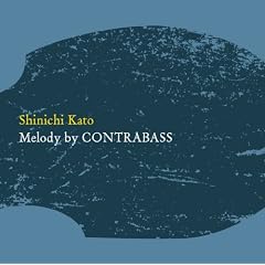 Melody by CONTRABASS / Shinichi Kato