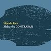 Melody by CONTRABASS / Shinichi Kato