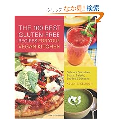 The 100 Best Gluten-Free Recipes for Your Vegan Kitchen: Delicious Smoothies, Soups, Salads, Entrees & Desserts