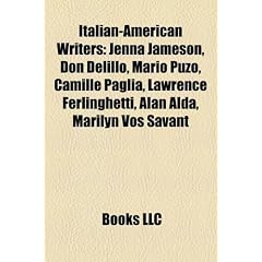 Italian-American Writers: Jenna Jameson, Don Delillo, Mario Puzo, Camille Paglia, Lawrence Ferlinghetti, Alan Alda, Marilyn Vos Savant