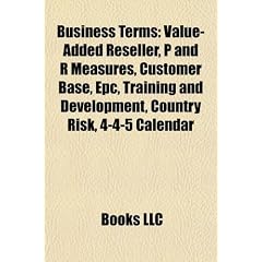 Business Term Introduction: Value-Added Reseller, P and R Measures, Customer Base, Epc, Training and Development, Country Risk, 4-4-5 Calendar
