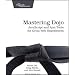 Mastering Dojo: Javascript and Ajax Tools for Great Web Experiences (Pragmatic Programmers)