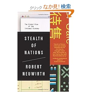 【クリックでお店のこの商品のページへ】Stealth of Nations: The Global Rise of the Informal Economy: Robert Neuwirth: 洋書