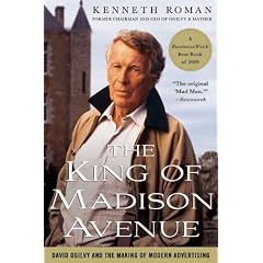The King of Madison Avenue: David Ogilvy and the Making of Modern Advertising