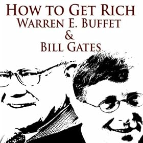 How To Get Rich - Warren E. Buffett & Bill Gates