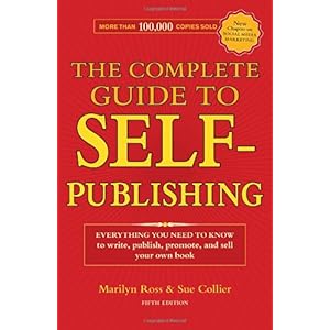 【クリックで詳細表示】The Complete Guide to Self-Publishing： Everything You Need to Know to Write， Publish， Promote and Sell Your Own Book (Complete Guide to Self-Publishing Everything)： Marilyn Ross， Sue Collier： 洋書