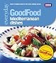 Good Food: 101 Mediterranean Dishes: Tried-And-Tested Recipes (Good Food 101)