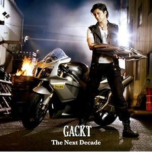 【クリックで詳細表示】GACKT ： The Next Decade - 音楽