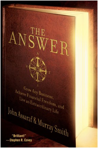  The Answer: Grow Any Business, Achieve Financial Freedom, and Live an Extraordinary Life
