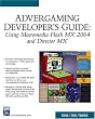 Advergaming Developer's Guide: Using Macromedia Flash Mx 2004 and Macromedia Director Mx (Game Development Series)
