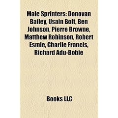 Male Sprinters: Donovan Bailey, Usain Bolt, Ben Johnson, Pierre Browne, Matthew Robinson, Robert Esmie, Charlie Francis, Richard Adu-B