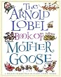 The Arnold Lobel Book of Mother Goose: A Treasury of More Than 300 Classic Nursery Rhymes (Treasured Gifts for the Holidays)