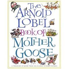 The Arnold Lobel Book of Mother Goose: A Treasury of More Than 300 Classic Nursery Rhymes (Treasured Gifts for the Holidays)