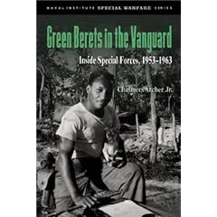 Green Berets in the Vanguard: Inside Special Forces, 1953-1963 (Naval Institute Special Warfare Series)