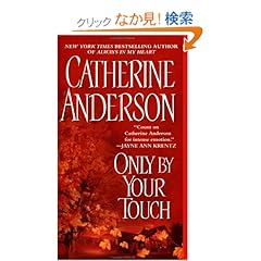 【クリックでお店のこの商品のページへ】Only By Your Touch: Catherine Anderson: 洋書
