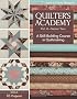 Quilter's Academy: Senior Year, a Skill Building Course in Quiltmaking (Quilters Academy)