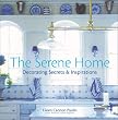 The Serene Home: Decorating Secrets & Inspirations