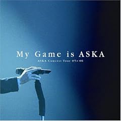 ASKA Concert Tour 05>>06 My Game is ASKA