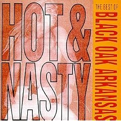 Hot & Nasty: The Best of Black Oak Arkansas