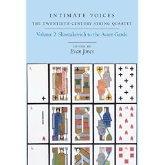 Intimate Voices: The Twentieth-Century String Quartet : Shostakovich to the Avant-Garde (Eastman Studies in Music)