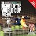 The History of the World Cup: 1930 - 2002