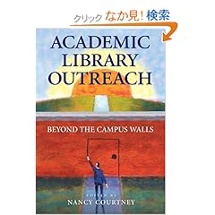 【クリックでお店のこの商品のページへ】【取得NG】Academic Library Outreach: Beyond the Campus Walls: Nancy Courtney: 洋書