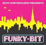 [CD]SEXY-SYNTHESIZER SEXY-SYNTHESIZER PRESENTS FUNKY-BIT