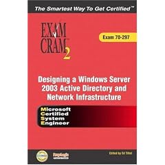 MCSE Designing a Microsoft Windows Server 2003 Active Directory and Network Infrastructure Exam Cram 2 (Exam Cram 70-297)