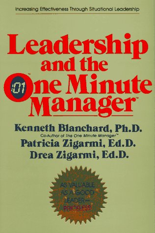  Leadership and the One Minute Manager: Increasing Effectiveness Through Situational Leadership