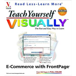 【クリックで詳細表示】Teach Yourself VISUALLY E-Commerce with FrontPage (Visual Read Less， Learn More) [ペーパーバック]