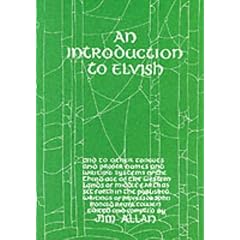 An Introduction to Elvish: And to Other Tongues and Proper Names and Writing Systems of the Third Age of the Western Lands of Middle-earth as Set Forth in the Published Writings of Professor John Ronald Reuel Tolkien