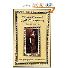 【クリックでお店のこの商品のページへ】The Selected Journals of L.M. Montgomery: 1889-1910 (L. M. Montgomery Journals): L. M. Montgomery, Mary Rubio, Elizabeth Waterston: 洋書