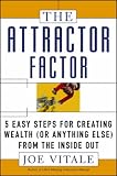 [Book] The Attractor Factor: 5 Easy Steps for Creating Wealth (or Anything Else) from the Inside Out