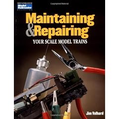 Maintaining and Repairing Your Scale Model Trains (Model Railroader)