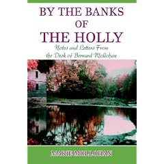 By the Banks of the Holly: Notes and Letters from the Desk of Bernard Mollohan