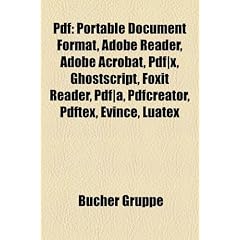 PDF: Portable Document Format, Adobe Reader, Adobe Acrobat, PDF]X, Ghostscript, Foxit Reader, PDF]A, Pdfcreator, Pdftex, Ev