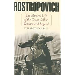 Rostropovich: The Musical Life of the Great Cellist, Teacher, and Legend