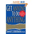 Get Anyone to Do Anything: Never Feel Powerless Again--With Psychological Secrets to Control and Influence Every Situation