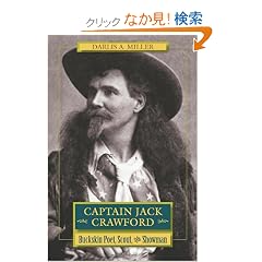 Captain Jack Crawford: Buckskin Poet, Scout, and Showman