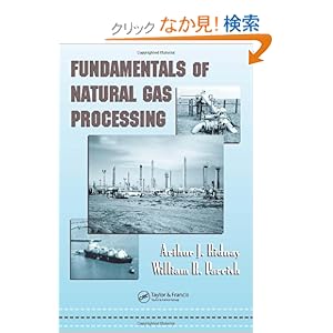 【クリックでお店のこの商品のページへ】Fundamentals of Natural Gas Processing (Dekker Mechanical Engineering): Arthur J. Kidnay, William R. Parrish: 洋書