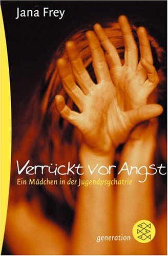  Verrückt vor Angst: Ein Mädchen in der Psychiatrie