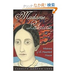 Madame Lalaurie: Mistress of the Haunted House