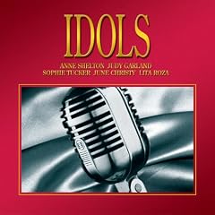Idols: Anne Shelton Lita Roza Judy Garland Sophie