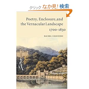 【クリックでお店のこの商品のページへ】Poetry, Enclosure, and the Vernacular Landscape, 1700?1830: Rachel Crawford: 洋書