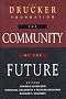 The Drucker Foundation: The Community of the Future (J-B Leader to Leader Institute/PF Drucker Foundation)