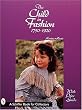 The Child in Fashion: 1750-1920 (A Schiffer Book for Collectors)