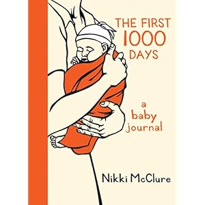 【クリックでお店のこの商品のページへ】The First 1000 Days： A Baby Journal： Nikki McClure： 洋書