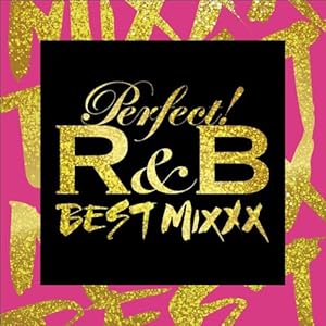 【クリックで詳細表示】パーフェクト！R＆B-BEST MIXXX-